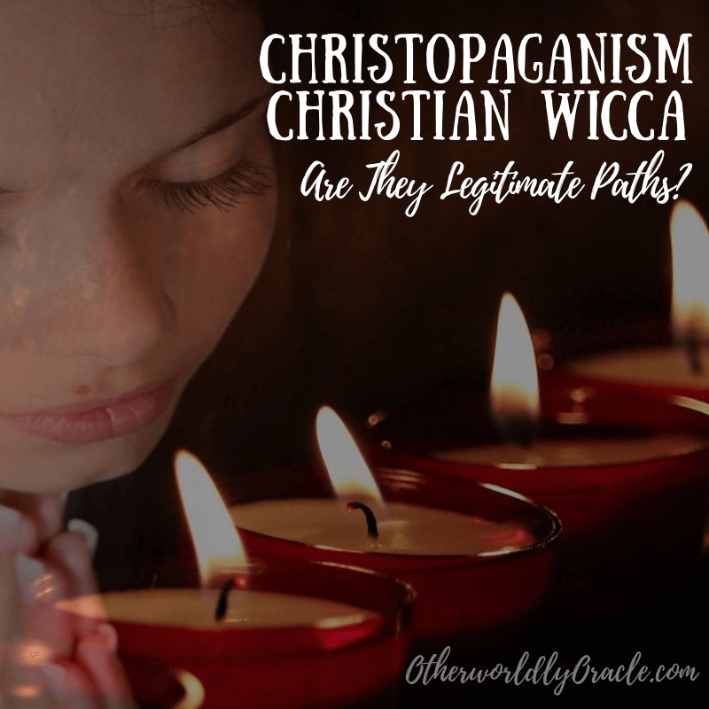 Are Christopaganism & Christian Witchcraft legitimate paths?