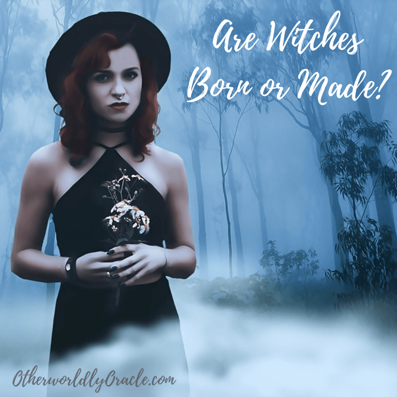 Are Witches Born or Made? Are you born a witch or do you become one?