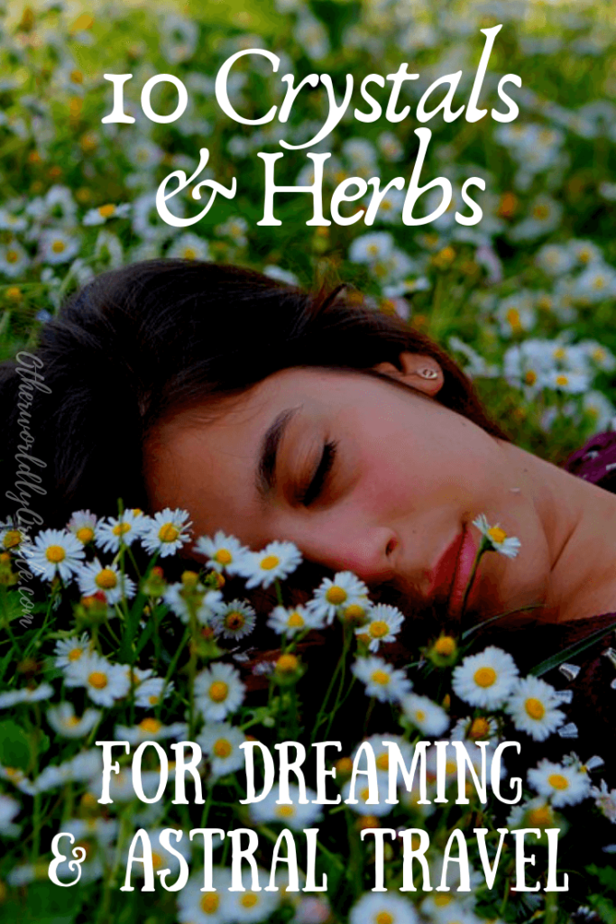 10 Herbs & Crystals for Astral Projection and Prophetic Dreams