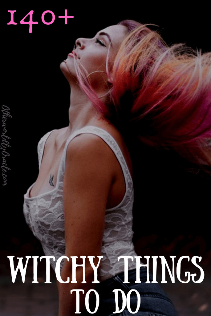 140+ SUPER Witchy Things to Do Any time!