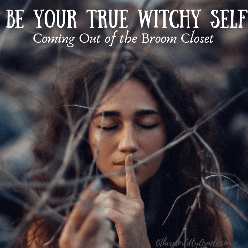 Ready to Come Out the Broom Closet? Be Your TRUE Witchy Self!