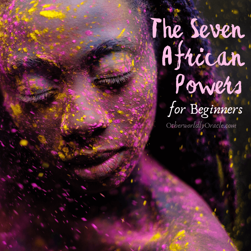 The Seven African Powers For Beginners African Spirituality Magic