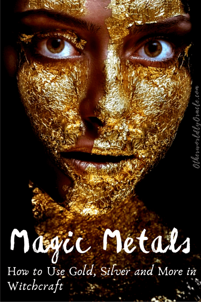 Magical Metals like Gold, Silver and Iron Can Be Used in Your Witchcraft