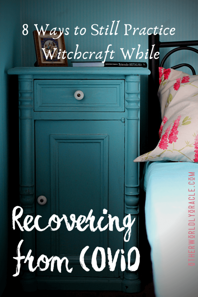 8 Ways to Practice Witchcraft While Recovering from COVID
