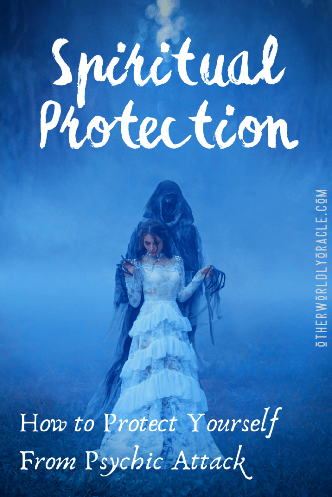 Spiritual Protection Guide: How to Protect Yourself from Negative Spirits and Psychic Attack