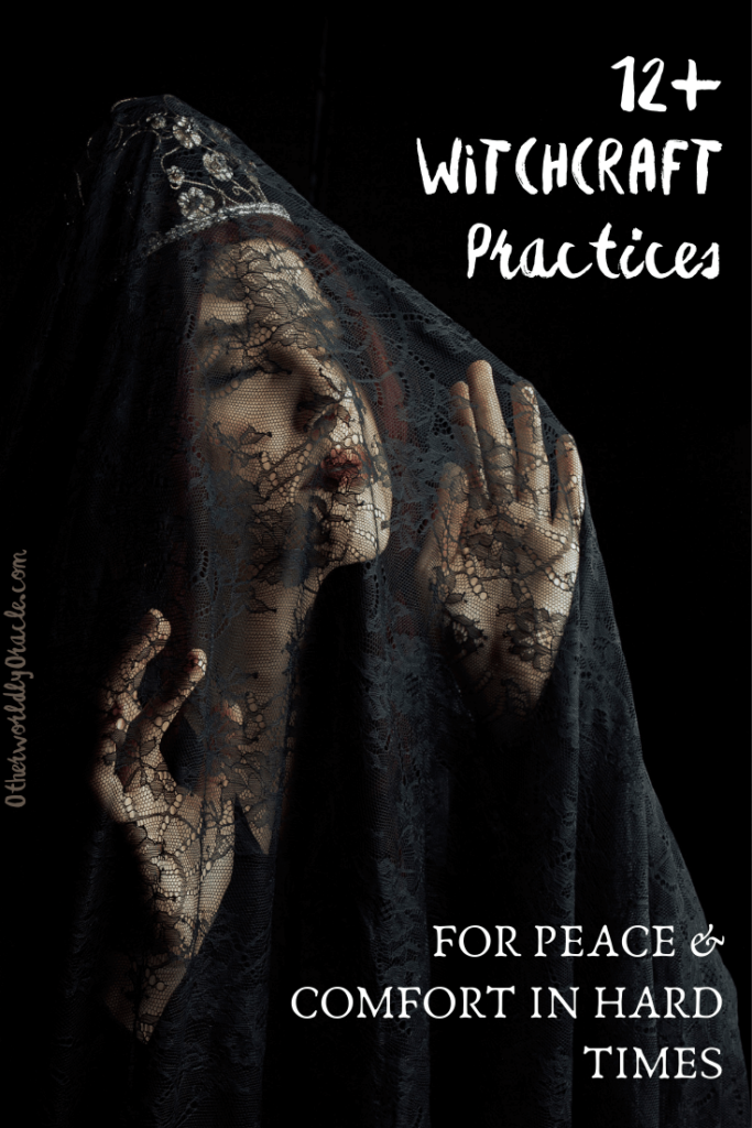 12+ Witchcraft Practices for Peace and Comfort in Hard Times