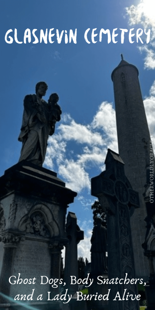 Glasnevin Cemetery Dublin: Hauntings, Body Snatchers, and More